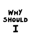 Why Should I Oversized T-Shirt