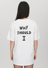 Why Should I Oversized T-Shirt