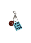 Love Is The Drug Keychain