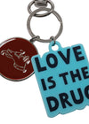 Love Is The Drug Keychain